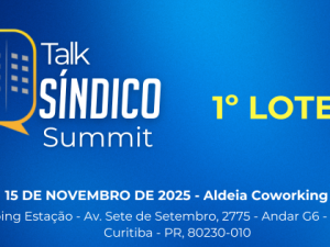 Talk Síndico Summit - Curitiba - 1º Lote